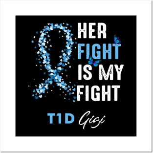 Her Fight Is My Fight T1D Gigi Diabetes Awareness Type 1 Posters and Art